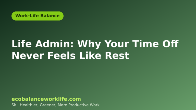 Green title card reading Life Admin: Why Your Time Off Never Feels Like Rest, in the Work-Life Balance category