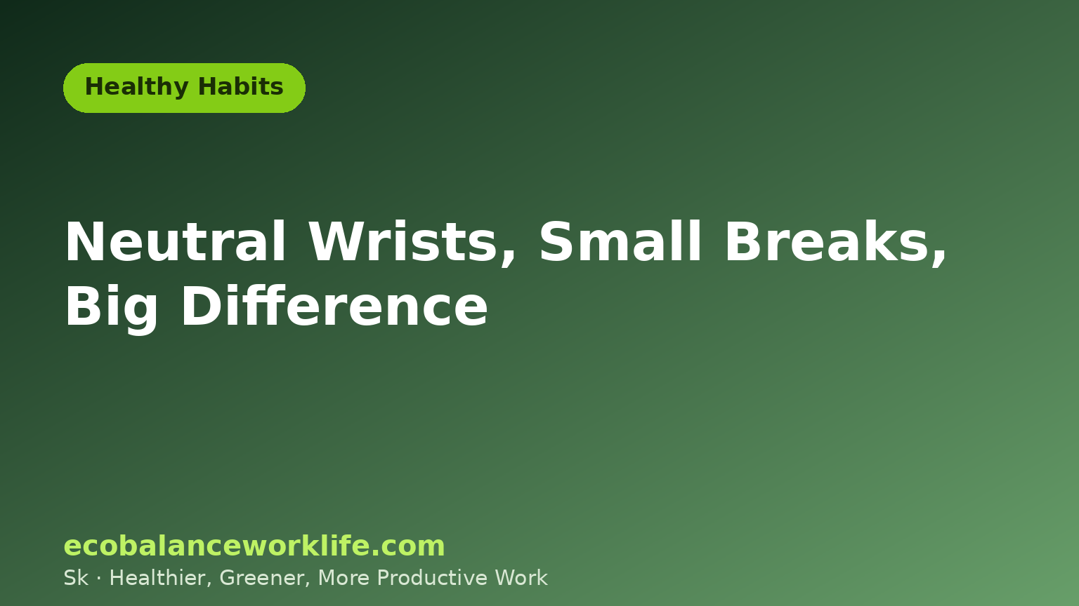 Title card on preventing wrist pain at work with neutral wrists and short breaks