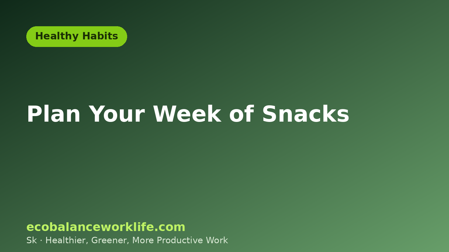 Healthy snacks at work: plan your week of snacks