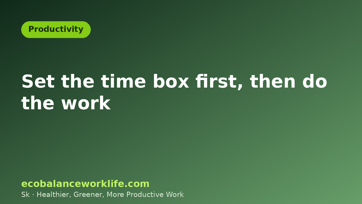 Parkinson's law at work: set the time box first, then do the work