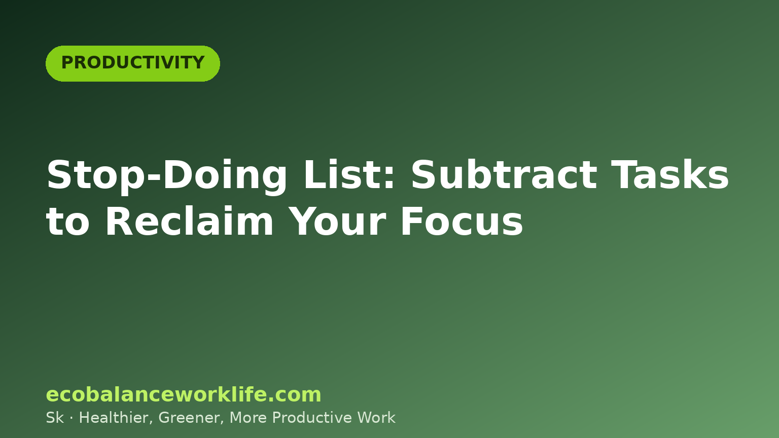 Stop-doing list title card: subtract tasks to reclaim your focus